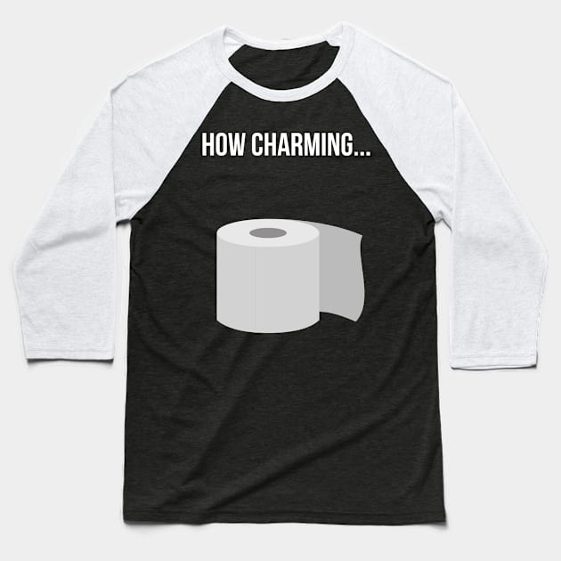 How Charming Toilet Paper Pun Baseball T-Shirt by Forever December